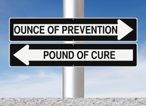 Ounce of Prevention Pound of Cure