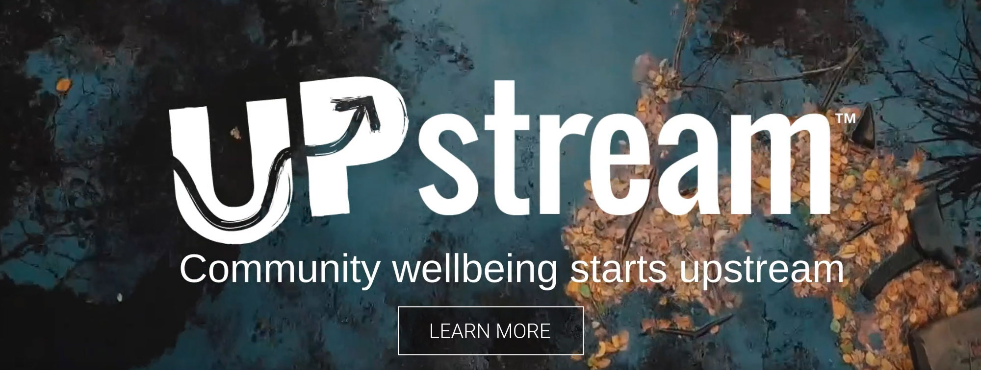 UPstream: Community Wellbeing Starts UPstream