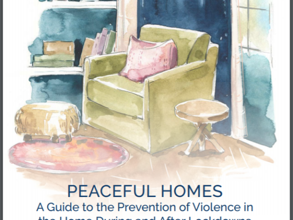Peaceful Homes: A Guide to the Prevention of Violence in the Home During and After Lockdowns